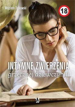 Intymne zwierzenia grzecznej dziewczynki - Tadkowski Wojciech