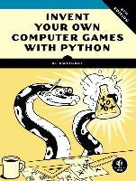 Invent Your Own Computer Games with Python - Sweigart Albert | Książka ...
