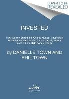 Invested: How Warren Buffett and Charlie Munger Taught Me to Master My Mind, My Emotions, and My Money (with a Little Help from Town Danielle, Town Phil