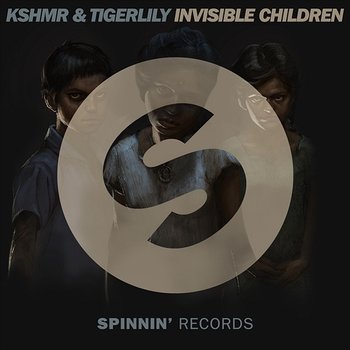 Invisible Children - KSHMR & Tigerlily
