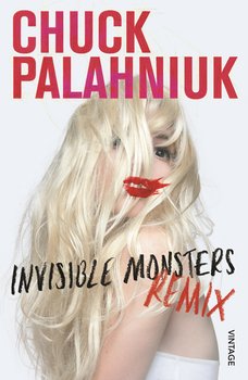 Invisible Monsters Remix - Palahniuk Chuck