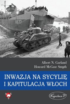 Inwazja na Sycylię i kapitulacja Włoch - Garland Albert N., McGaw Smyth Howard