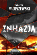 Inwazja. Tom 1&nbsp;-&nbsp;Miłoszewski Wojtek