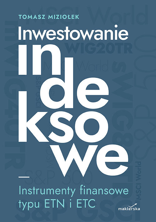 Inwestowanie Indeksowe. Instrumenty Finansowe Typu ETN I ETC - Miziołek ...