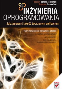 Inżynieria oprogramowania. Jak zapewnić jakość tworzonym aplikacjom - ebook PDF - Bereza-Jarociński Bogdan, Szomański Bolesław