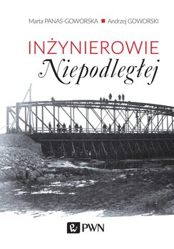 Inżynierowie Niepodległej - Panas-Goworska Marta, Goworski Andrzej
