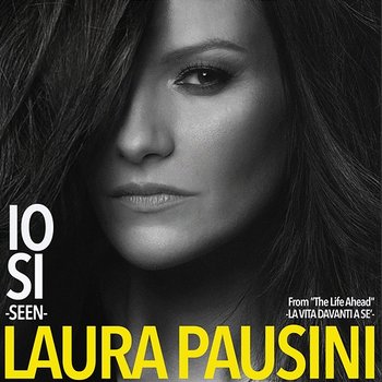 Io sì (Seen) [From “The Life Ahead (La vita davanti a sé)”] - Laura Pausini