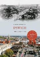 Ipswich Through Time - Howgego Caleb