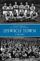 Ipswich Town a History - Gardiner Susan