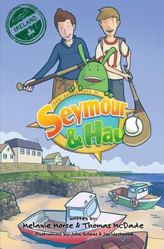 Ireland. The Adventures of Seymour & Hau - Melanie Morse