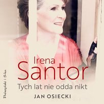 Irena Santor. Tych lat nie odda nikt - audiobook