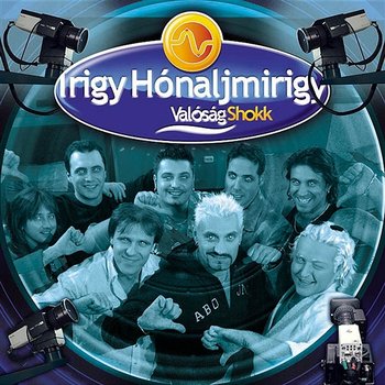 Irigy Hónaljmirigy - Valóság Shokk - Irigy Hónaljmirigy