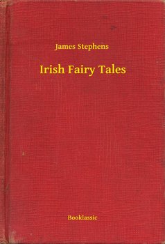 Irish Fairy Tales - James Stephens