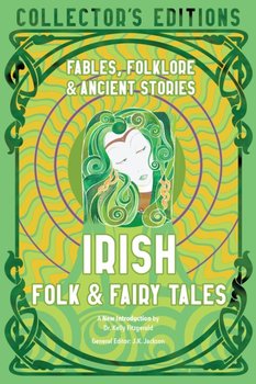 Irish Folk & Fairy Tales: Ancient Wisdom, Fables & Folkore - J.K. Jackson