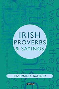 Irish Proverbs & Sayings - Seamus Cashman, Sean Gaffney