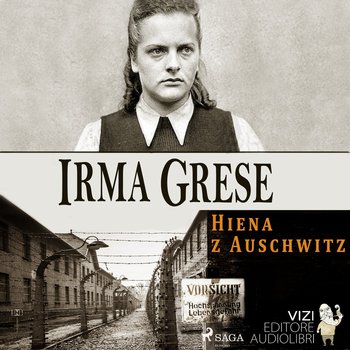 Irma Grese. Hiena z Auschwitz - audiobook - Pavetto Lucas, Bianchi Fiammetta
