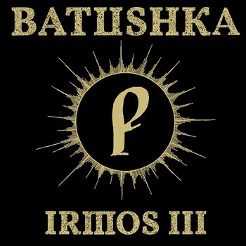 IRMOS III - Batushka