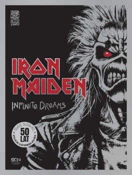 Iron Maiden. Infinite Dreams. Oficjalna ilustrowana historia - Harris Steve, Dickinson Bruce, Iron Maiden
