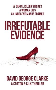 Irrefutable Evidence - Clarke David George