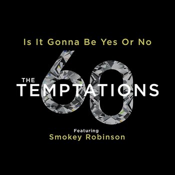 Is It Gonna Be Yes Or No - The Temptations feat. Smokey Robinson