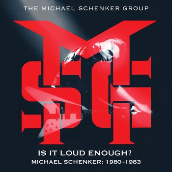 Is It Loud Enough? Michael Schenker 1980-1983 - The Michael Schenker Group