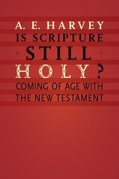Is Scripture Still Holy? - Harvey A E