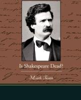 Is Shakespeare Dead? - Twain Mark