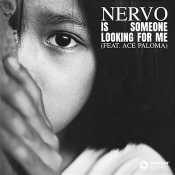 Is Someone Looking for Me - NERVO feat. Ace Paloma