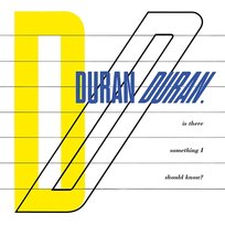 Is There Something I Should Know? Duran Duran