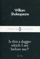 Is this a dagger which I see before me? Shakespeare William