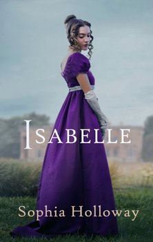 Isabelle: A classic Regency romance in the spirit of Georgette Heyer - Sophia Holloway