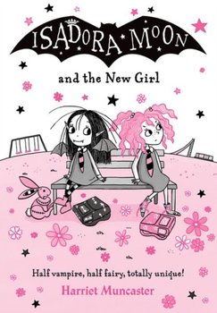 Isadora Moon and the New Girl - Muncaster Harriet