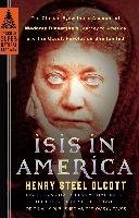 Isis in America: The Classic Eyewitness Account of Madame Blavatsky's Journey to America and the Occult Revolution She Ignited - Olcott Henry Steel