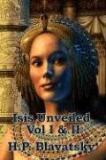 Isis Unveiled Vol I & II Blavatsky H. P.