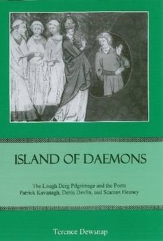 Island of Daemons: The Lough Derg Pilgrimage and the Poets Patrick Kavanagh and Seamus Heaney - Terence Dewsnap