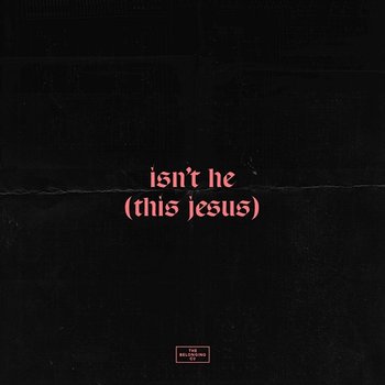 Isn't He (This Jesus) - The Belonging Co, Natalie Grant