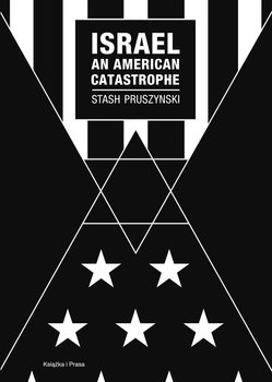 Israel an American Catastrophe - Pruszynski Stash