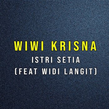 Istri Setia - Wiwi Krisna feat. Widi Langit
