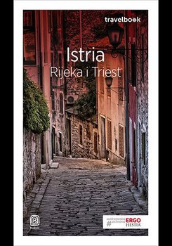 Istria. Rijeka i Triest - Opracowanie zbiorowe