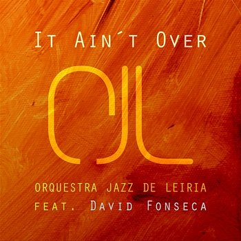 It Ain't Over - Orquestra Jazz de Leiria feat. David Fonseca