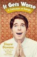 It Gets Worse Dawson Shane
