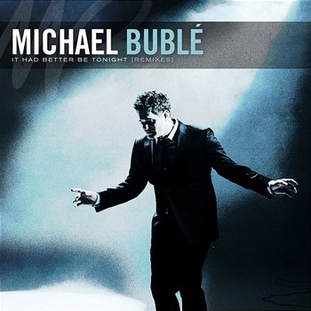 It Had Better Be Tonight - The Remixes - Michael Bublé
