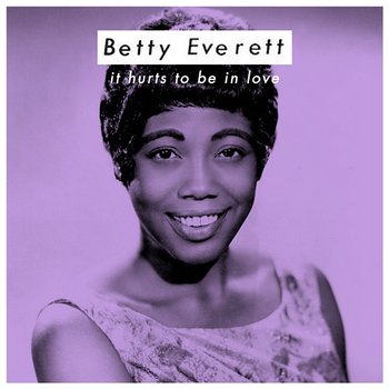 It Hurts to Be in Love - Betty Everett