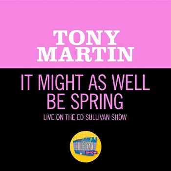 It Might As Well Be Spring - Tony Martin