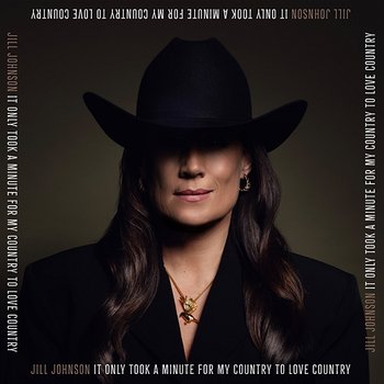 It Only Took A Minute For My Country To Love Country - Jill Johnson