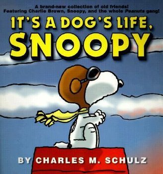 It's a Dog's Life, Snoopy - Schulz Charles M.