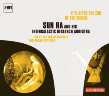 It's After The End Of The World - Sun Ra and His Intergalactic Research Arkestra