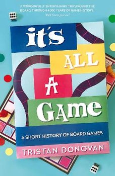 It's All a Game: A Short History of Board Games - Donovan Tristan