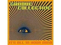 It's All In Your Mind - Groove Collective