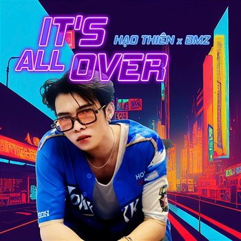 It's All Over - Hạo Thiên & BMZ